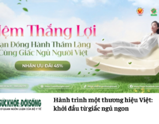 BÁO SỨC KHỎE VÀ ĐỜI SỐNG - Hành trình một thương hiệu Việt: khởi đầu từ giấc ngủ ngon